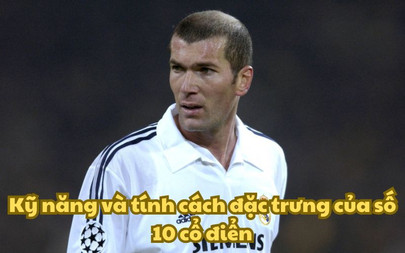 Zizou có kỹ năng kiểm soát bóng tốt, khả năng chuyền bóng chính xác