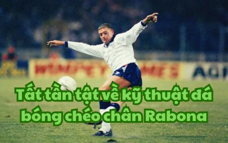 Tất tần tật về kỹ thuật đá bóng chéo chân Rabona