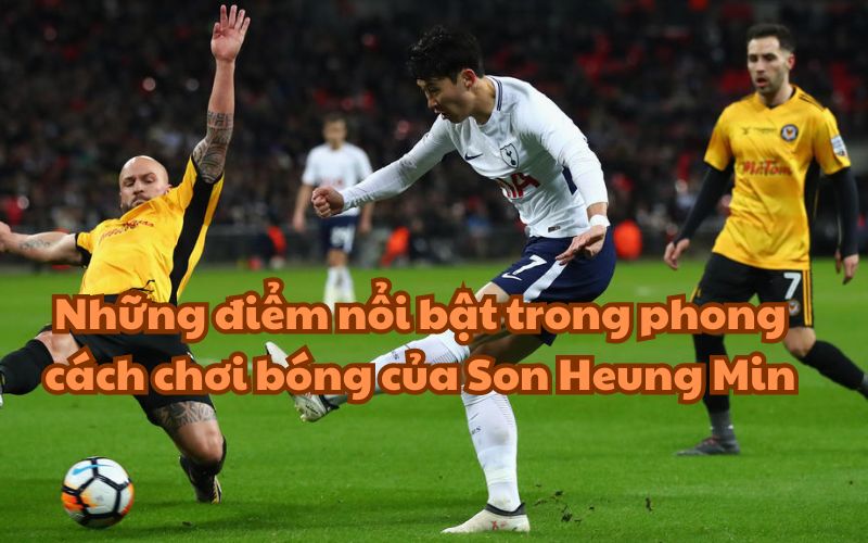 Son thuận cả 2 chân, điều đó tạo lợi thế cho anh trong việc dứt điểm