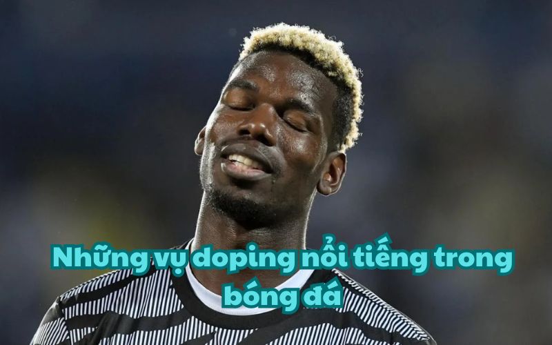 Pogba có nguy cơ phải giải nghệ vì dương tính với Doping