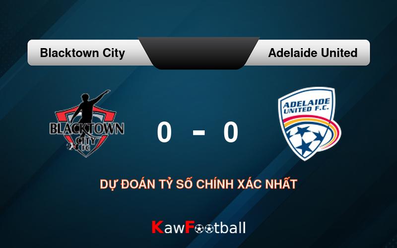 Soi kèo Blacktown City vs Adelaide United 16h30 31/07/2024