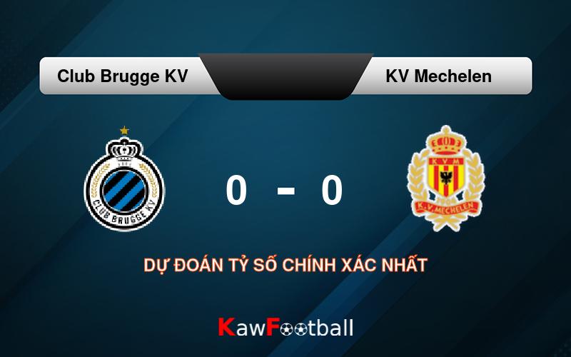 Soi kèo Club Brugge KV vs KV Mechelen 01h45 27/07/2024