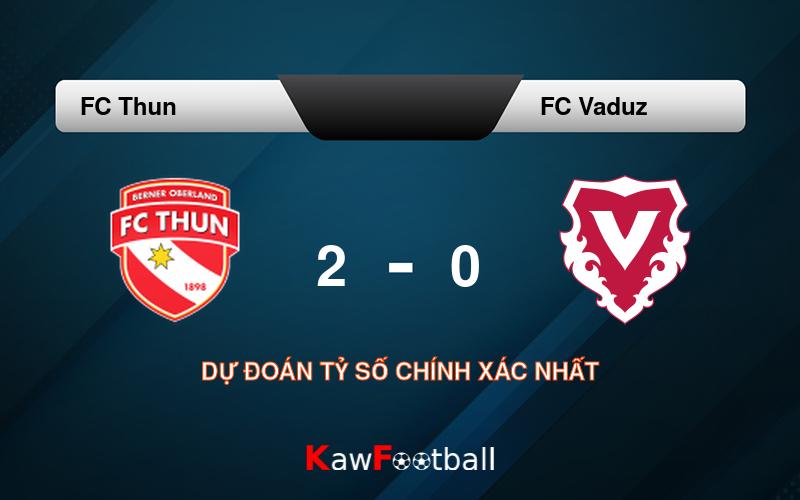 Soi kèo FC Thun vs FC Vaduz 21h30 28/07/2024