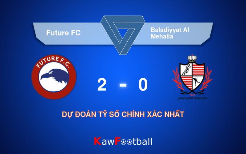 Soi kèo Future FC vs Baladiyyat Al Mehalla 20h00 03/07/2024