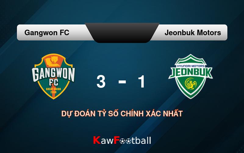 Soi kèo Gangwon FC vs Jeonbuk Motors 17h30 26/07/2024