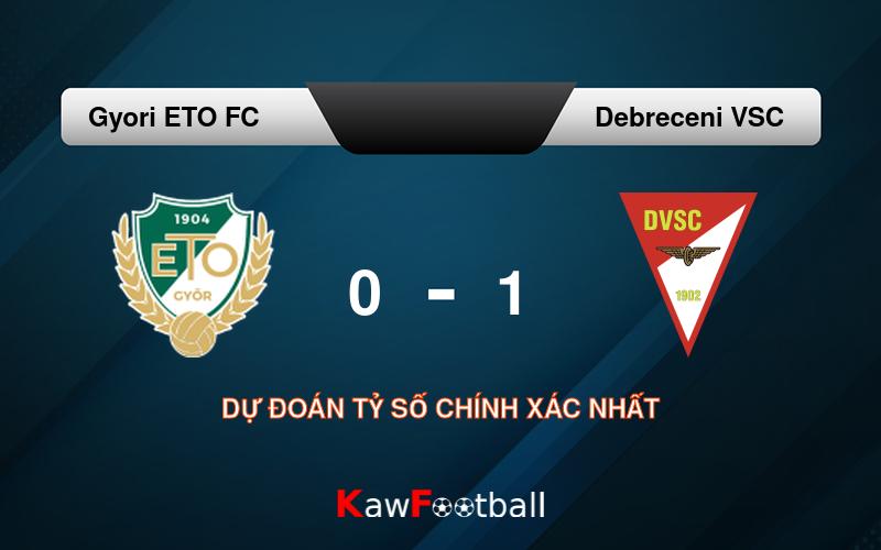 Soi kèo Gyori ETO FC vs Debreceni VSC 23h50 02/08/2024