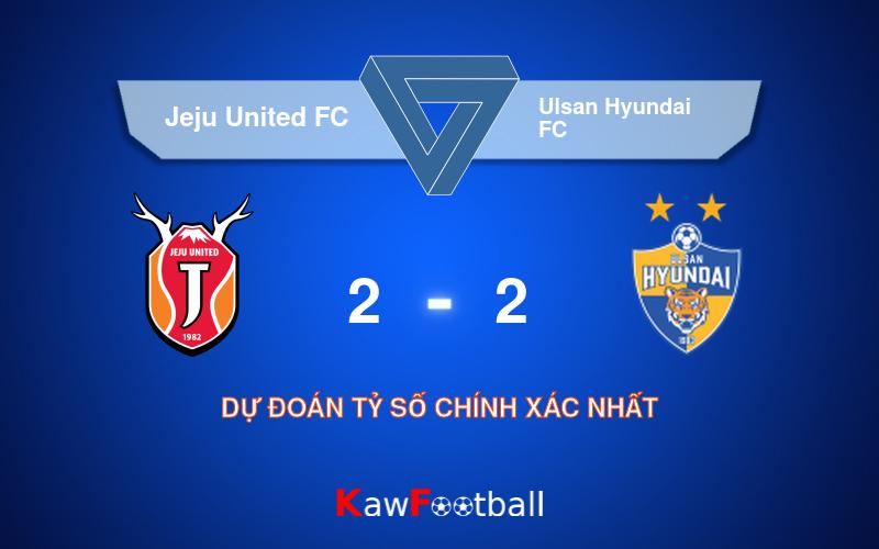 Soi kèo Jeju United FC vs Ulsan Hyundai FC 17h30 26/07/2024