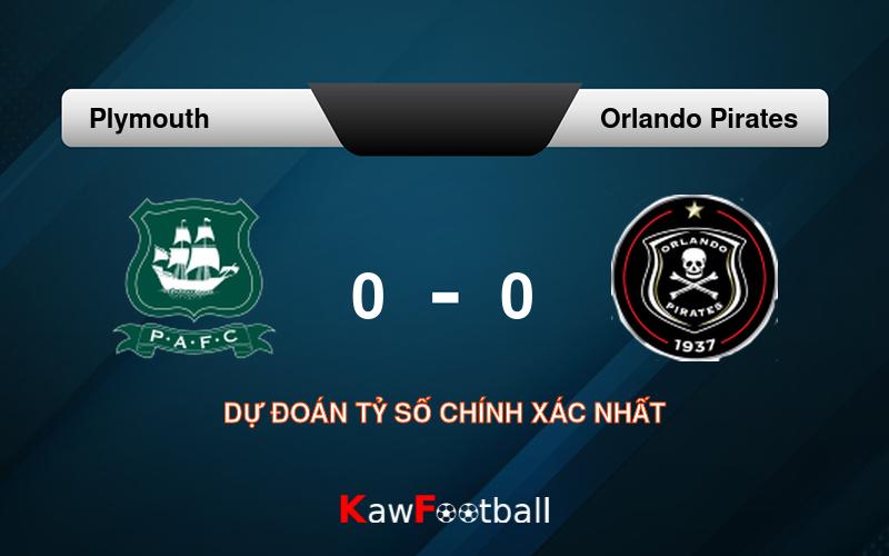 Soi kèo Plymouth vs Orlando Pirates 01h00 13/07/2024