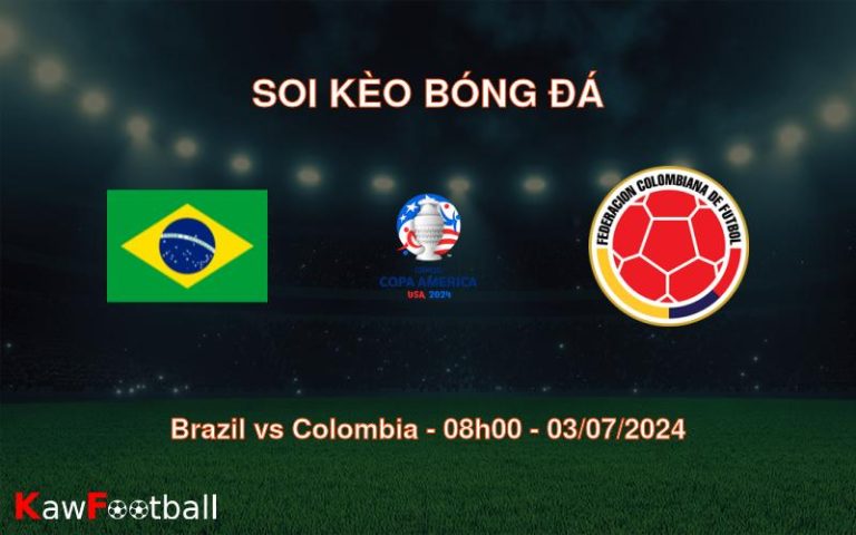 Soi kèo Brazil vs Colombia 08h00 03/07/2024