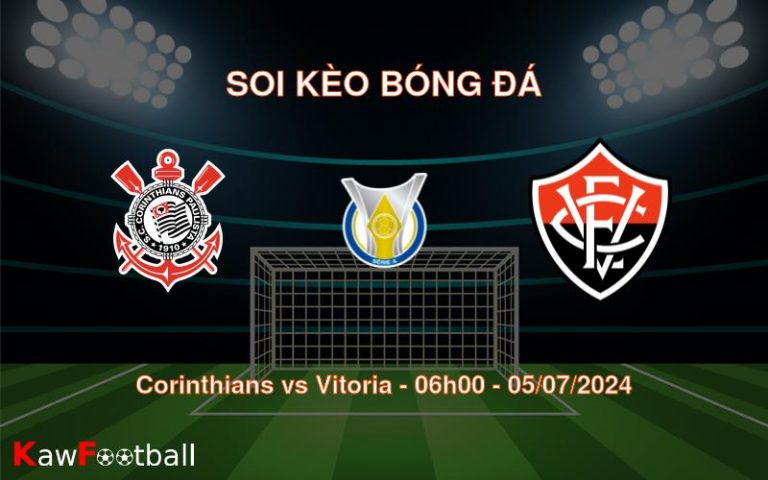 Soi kèo Corinthians vs Vitoria 06h00 05/07/2024