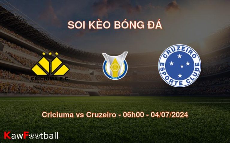 Soi kèo Criciuma vs Cruzeiro 06h00 04/07/2024