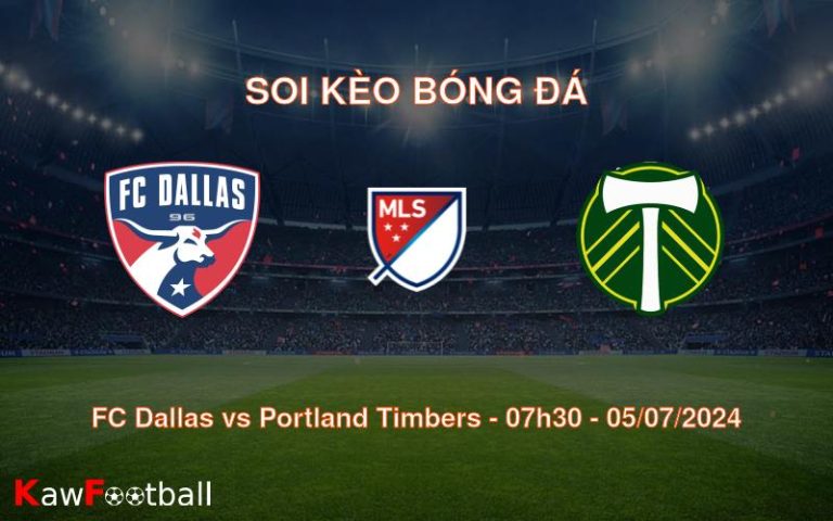 Soi kèo FC Dallas vs Portland Timbers 07h30 05/07/2024