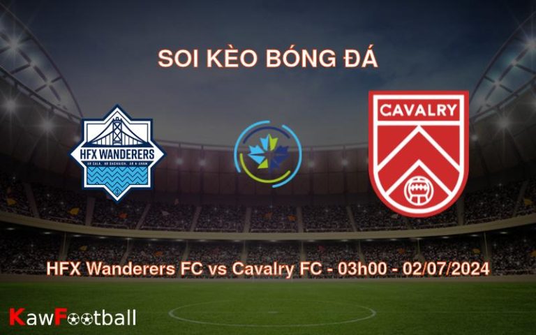 Soi kèo HFX Wanderers FC vs Cavalry FC 03h00 02/07/2024