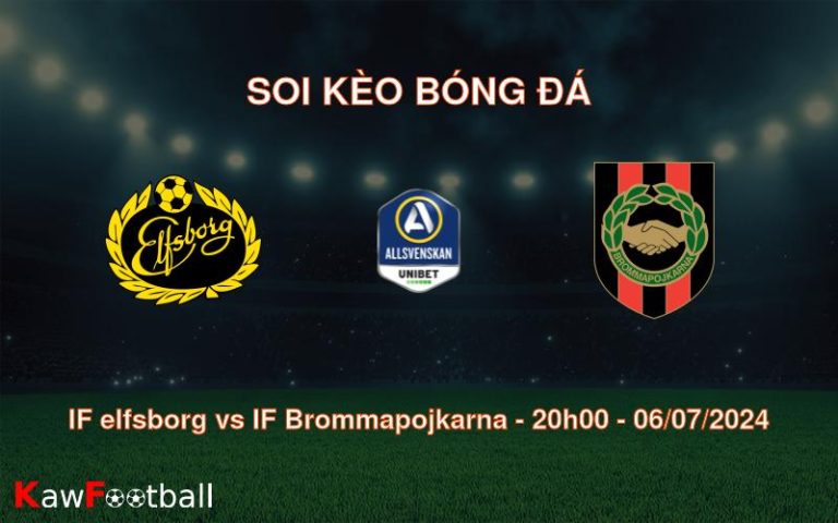 Soi kèo IF elfsborg vs IF Brommapojkarna 20h00 06/07/2024