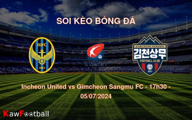 Soi kèo Incheon United vs Gimcheon Sangmu FC 17h30 05/07/2024