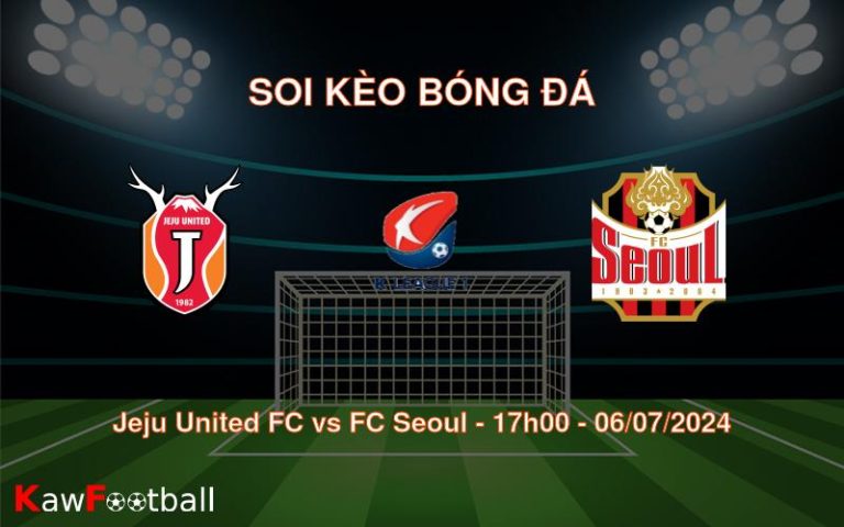 Soi kèo Jeju United FC vs FC Seoul 17h00 06/07/2024