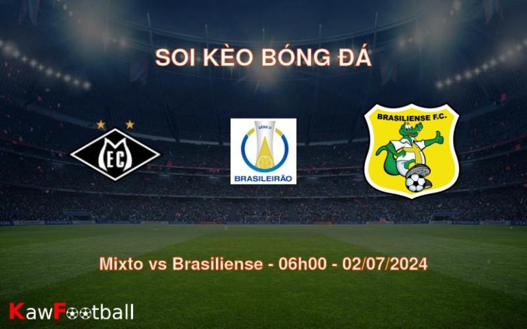 Soi kèo Mixto vs Brasiliense 06h00 02/07/2024