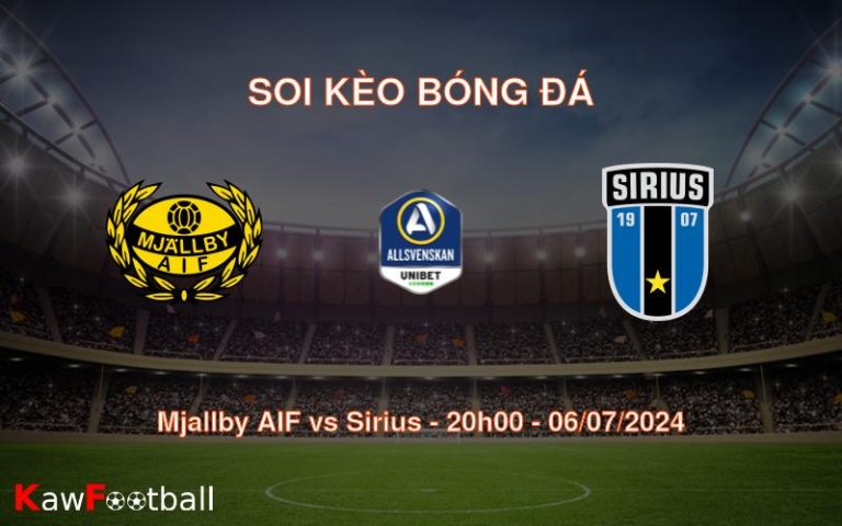 Soi kèo Mjallby AIF vs Sirius 20h00 06/07/2024