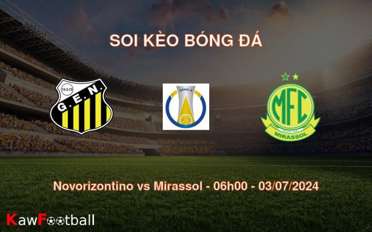 Soi kèo Novorizontino vs Mirassol 06h00 03/07/2024