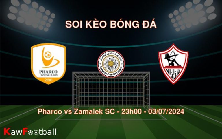 Soi kèo Pharco vs Zamalek SC 23h00 03/07/2024