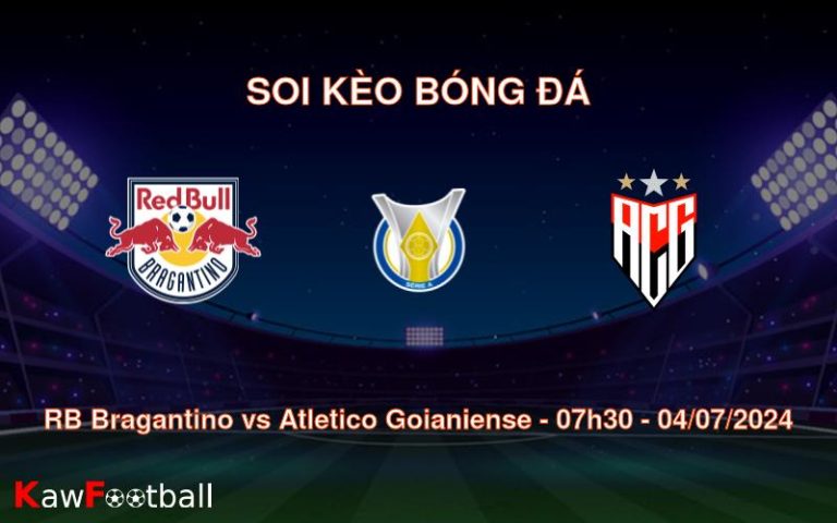 Soi kèo RB Bragantino vs Atletico Goianiense 07h30 04/07/2024