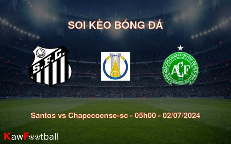 Soi kèo Santos vs Chapecoense-sc 05h00 02/07/2024