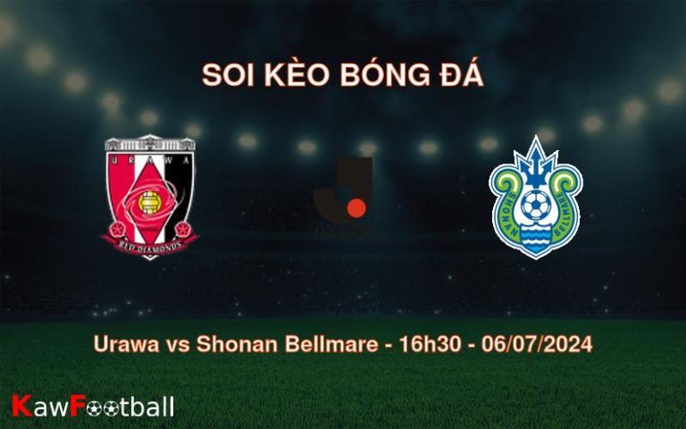 Soi kèo Urawa vs Shonan Bellmare 16h30 06/07/2024