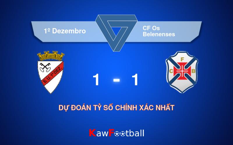 Soi kèo 1º Dezembro vs CF Os Belenenses 17h00 10/08/2024