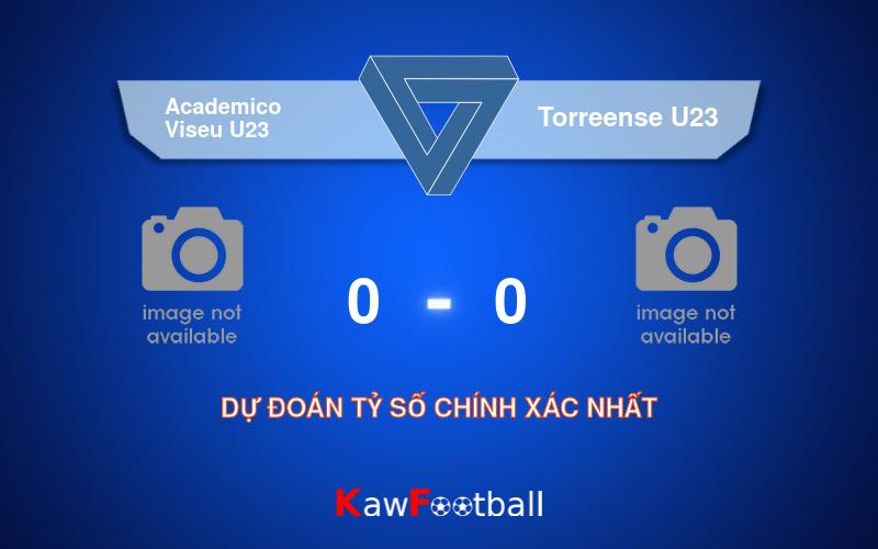 Soi kèo Academico Viseu U23 vs Torreense U23 22h00 07/08/2024