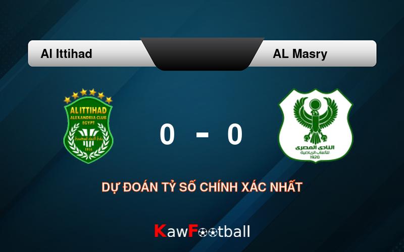 Soi kèo Al Ittihad vs AL Masry 23h00 18/08/2024