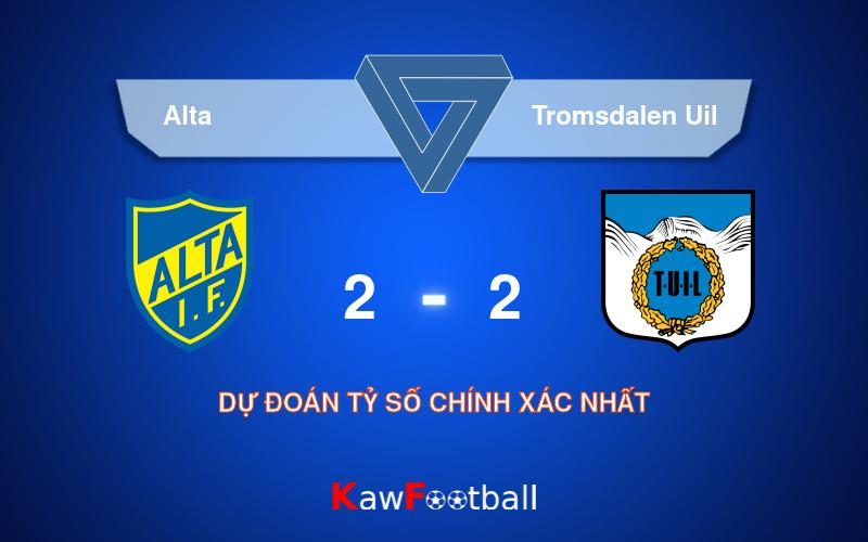 Soi kèo Alta vs Tromsdalen Uil 18h00 10/08/2024