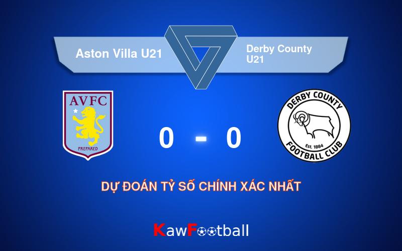 Soi kèo Aston Villa U21 vs Derby County U21 01h00 17/08/2024