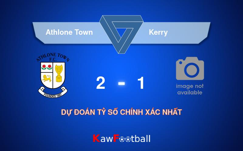 Soi kèo Athlone Town vs Kerry 01h45 03/08/2024