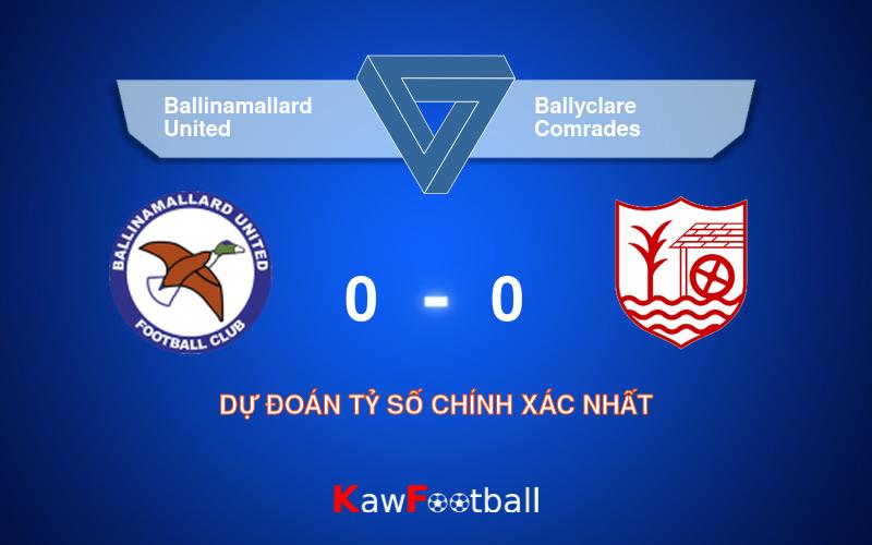 Soi kèo Ballinamallard United vs Ballyclare Comrades 21h00 10/08/2024