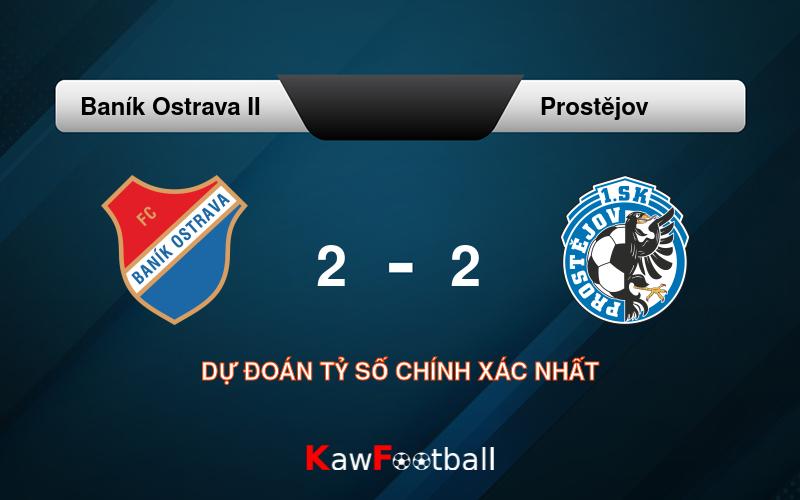 Soi kèo Baník Ostrava II vs Prostějov 15h15 18/08/2024