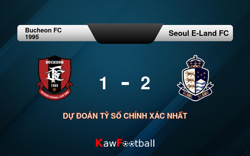 Soi kèo Bucheon FC 1995 vs Seoul E-Land FC 17h00 18/08/2024