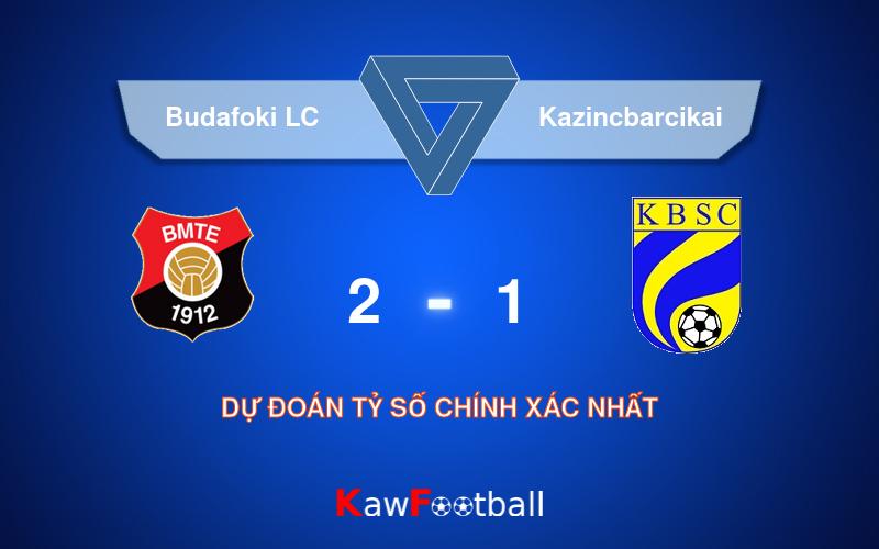 Soi kèo Budafoki LC vs Kazincbarcikai 22h30 18/08/2024