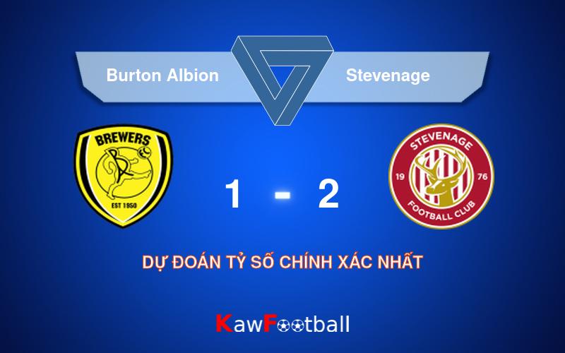 Soi kèo Burton Albion vs Stevenage 18h30 24/08/2024