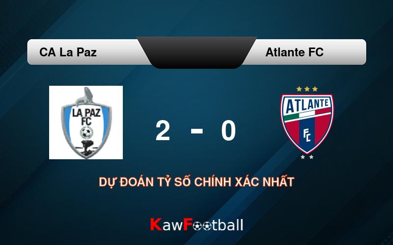 Soi kèo CA La Paz vs Atlante FC 10h00 03/08/2024