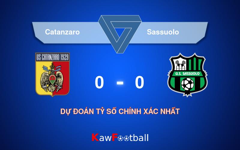 Soi kèo Catanzaro vs Sassuolo 01h30 19/08/2024