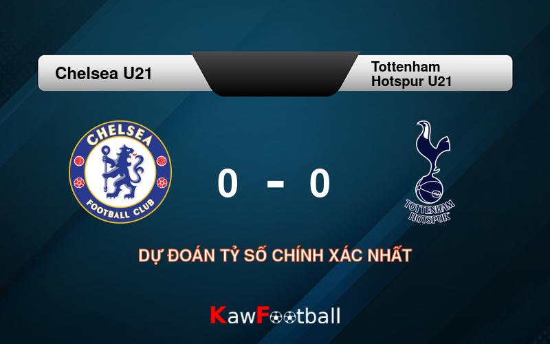 Soi kèo Chelsea U21 vs Tottenham Hotspur U21 01h00 17/08/2024