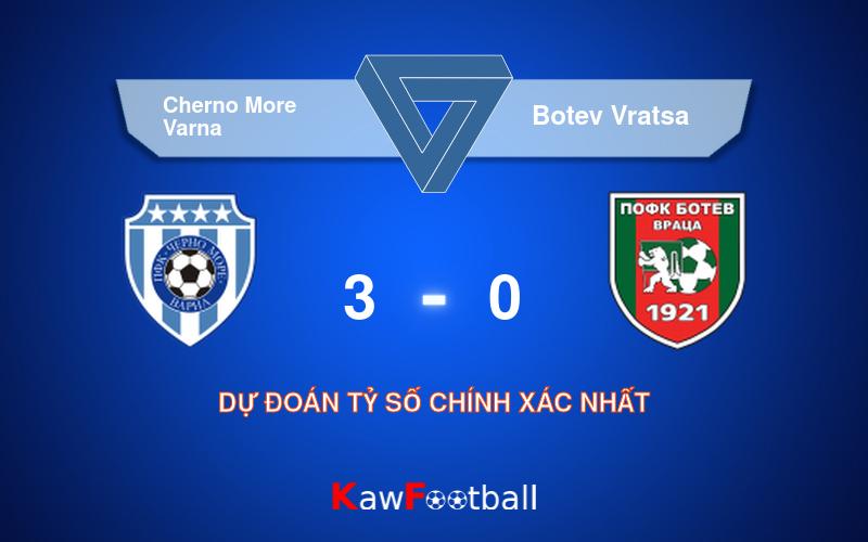 Soi kèo Cherno More Varna vs Botev Vratsa 01h15 13/08/2024