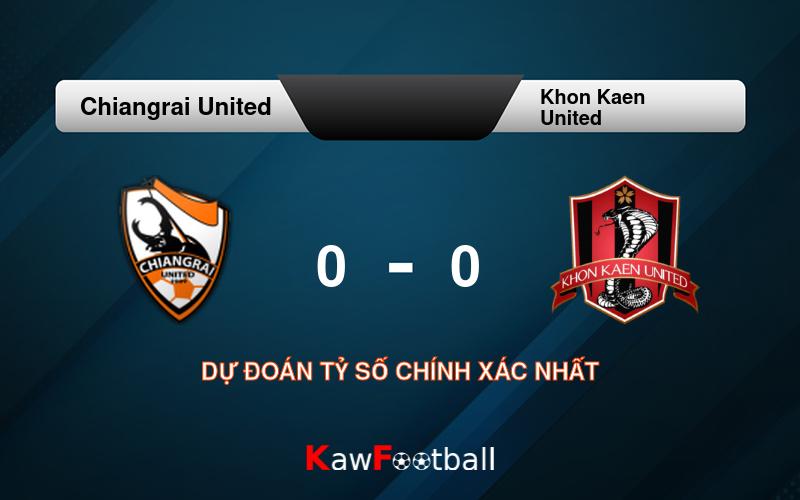 Soi kèo Chiangrai United vs Khon Kaen United 19h00 12/08/2024