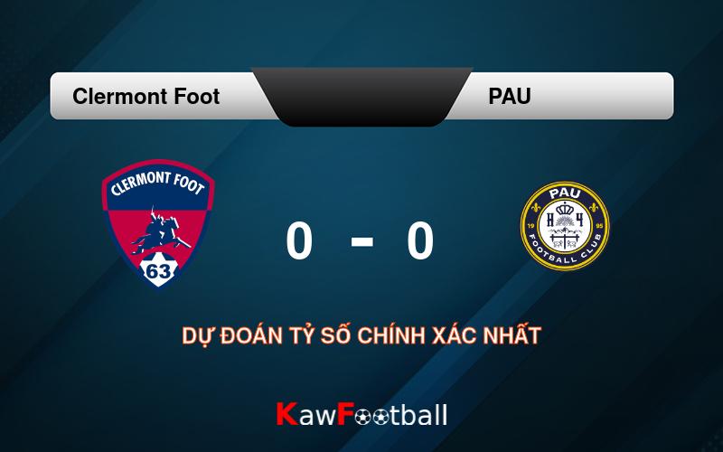 Soi kèo Clermont Foot vs PAU 01h00 17/08/2024