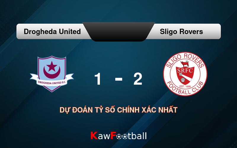 Soi kèo Drogheda United vs Sligo Rovers 01h45 24/08/2024