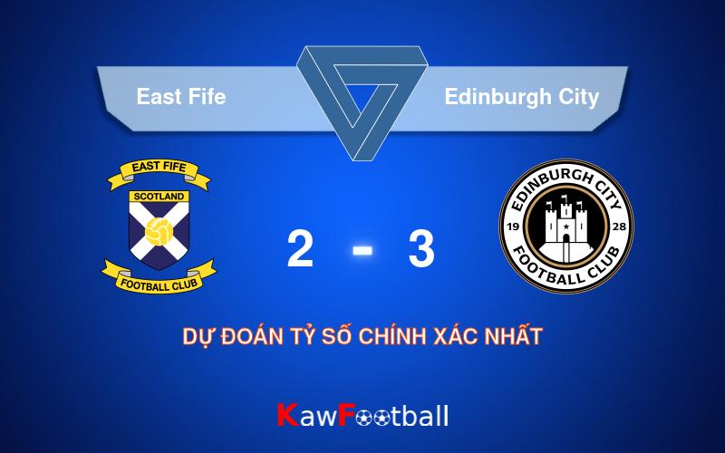 Soi kèo East Fife vs Edinburgh City 21h00 10/08/2024