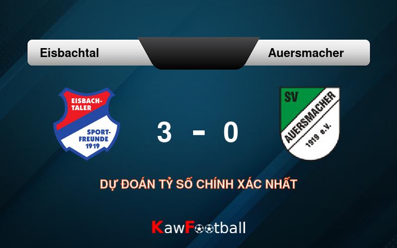 Soi kèo Eisbachtal vs Auersmacher 23h00 15/08/2024