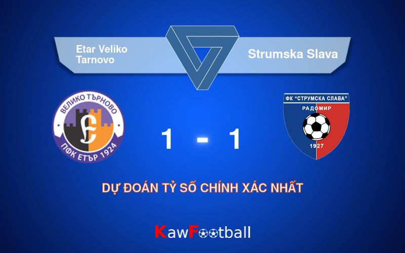 Soi kèo Etar Veliko Tarnovo vs Strumska Slava 22h00 10/08/2024