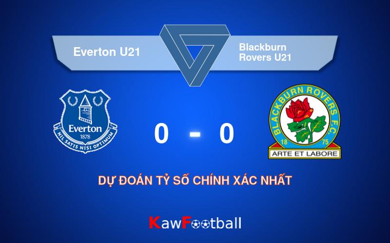 Soi kèo Everton U21 vs Blackburn Rovers U21 01h00 17/08/2024