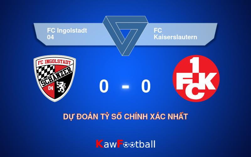 Soi kèo FC Ingolstadt 04 vs FC Kaiserslautern 20h30 17/08/2024